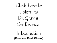 Click here to hear Dr. Gray's Conference Introduction